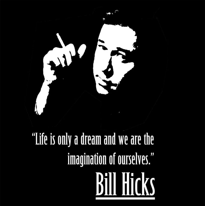 BILL HICKS T SHIRT George Carlin Life is only a dream  